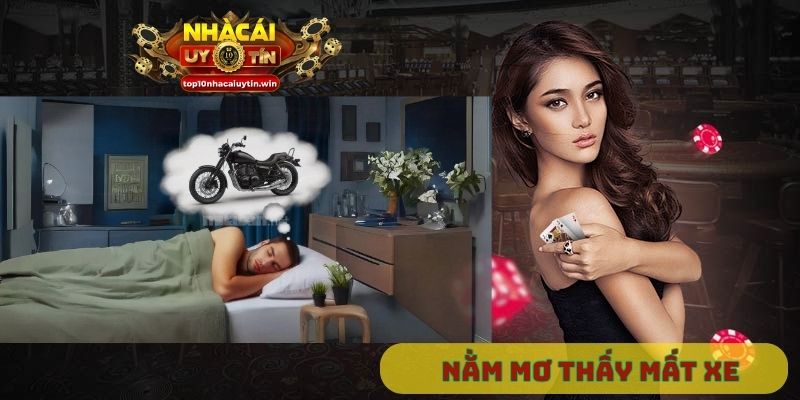 Nằm mơ thấy mất xe đánh số mấy