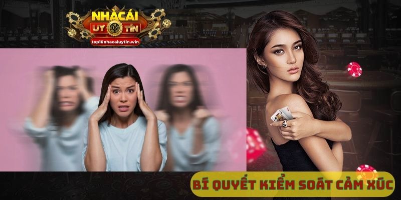 Bí quyết kiểm soát cảm xúc khi cá cược