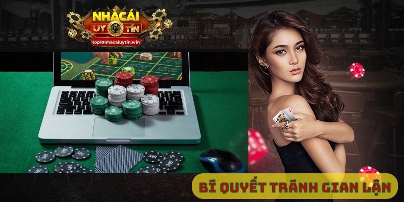 Bí quyết tránh gian lận trong cá cược